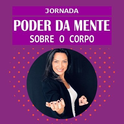 Coach Alessandra Avante Jornada Poder da Mente Sobre o Corpo
