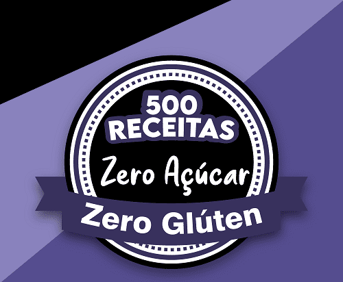 500 Receitas Sem Glúten e Sem Açúcar
500 Receitas Zero Açúcar e Glúten