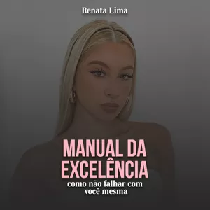 MANUAL DA EXCELÊNCIA Renata Rodrigues Lima
