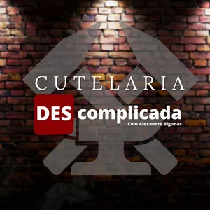 Cutelaria DEScomplicada - Alexandre Bigunas