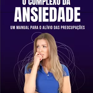 Desvendando o complexo da ansiedade