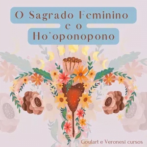 O Sagrado Feminino e o Ho'oponopono