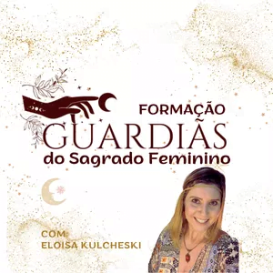 FORMAÇÃO PARA GUARDIÃS DO SAGRADO FEMININOFORMAÇÃO PARA GUARDIÃS DO SAGRADO FEMININO