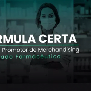 A FÓRMULA CERTA - PROMOTOR DE MERCHANDISING CANAL FARMA