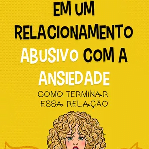 Ebook Em um relacionamento abusivo com a ansiedade Empresario Conectado