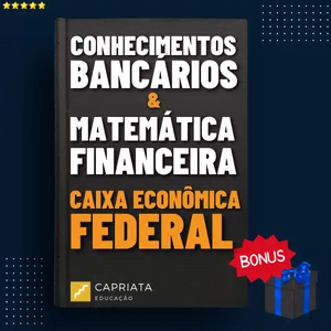 Apostila Conhecimentos Bancários + Matemática Financeira - Caixa Econômica Federal