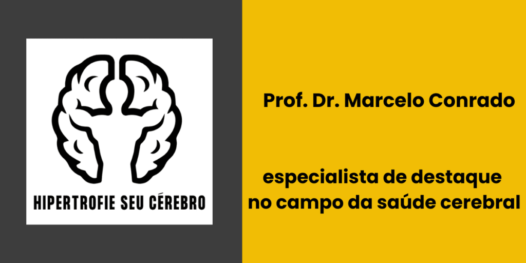 Hipertrofie Seu Cérebro Prof. Dr. Marcelo Conrado