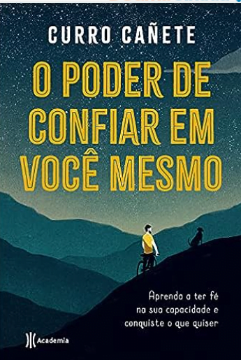 O poder de confiar em você mesmo: Aprenda a ter fé na sua capacidade e conquiste o que quiser