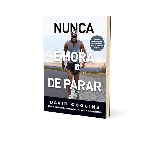 NUNCA É HORA DE PARAR NOVO LIVRO DAVID GOGGINS