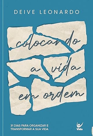 DEVOCIONAL - COLOCANDO A VIDA EM ORDEM Deive Leonardo (Autor)