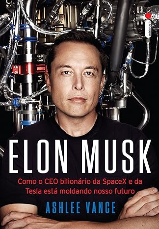 Elon Musk: Como o CEO bilionário da SpaceX e da Tesla está moldando o nosso futuro eBook Kindle
