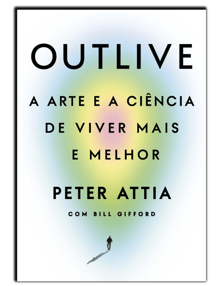 Outlive: A arte e a ciência de viver mais e melhor (Bill Gifford) pdf