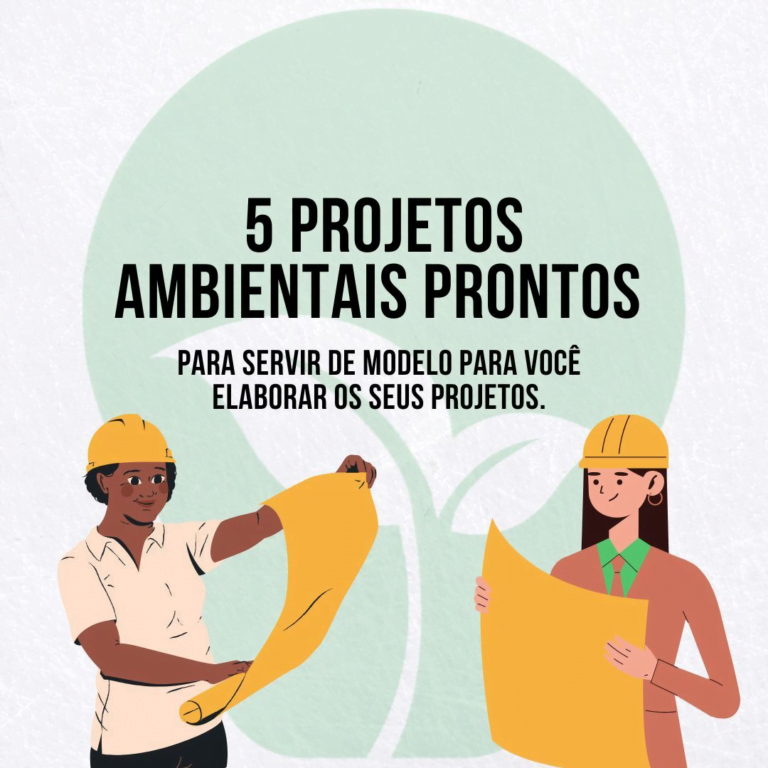 5 PROJETOS AMBIENTAIS PRONTOS PARA SERVIR DE MODELO PARA VOCÊ