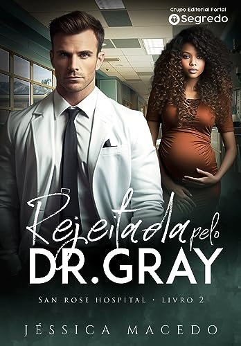 REJEITADA PELO DR.GRAY Gray LIVRO PDF AUTORA Jéssica Macedo