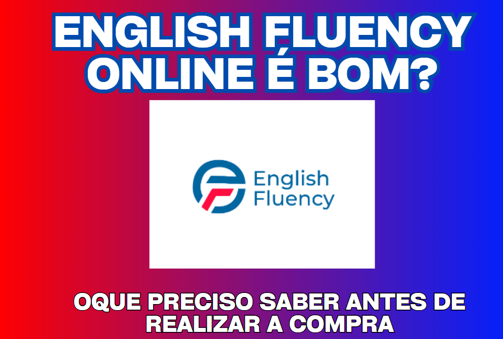 english-fluency é bom? vale a pena? funciona?