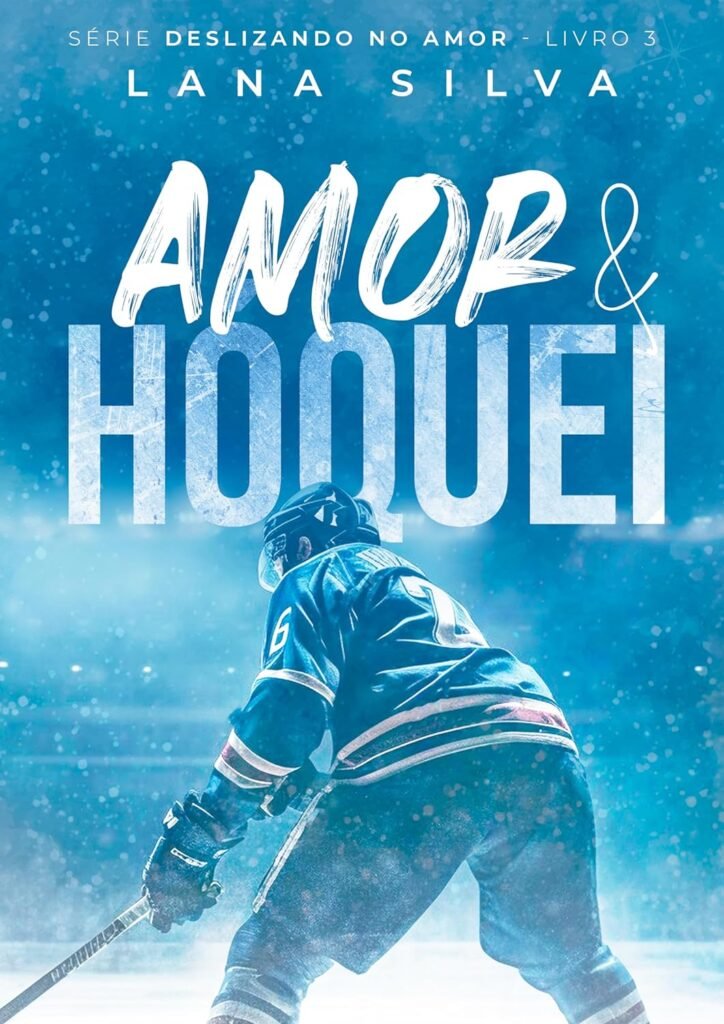 Amor & Hóquei - Série Deslizando no Amor Livro 3 eBook Kindle