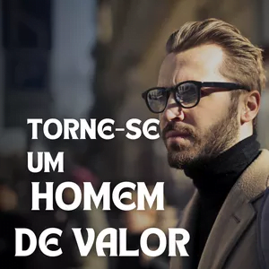 Torne se um Homem de Valor: Dicas Práticas para o Desenvolvimento Pessoal