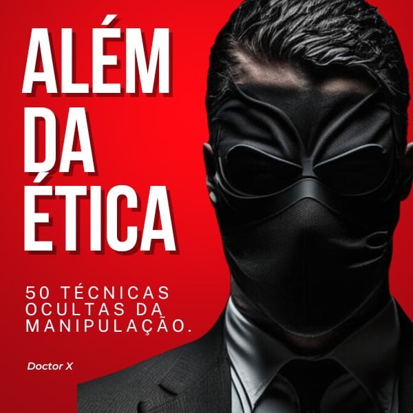 Além da ética: 50 técnicas ocultas da manipulação [Ebook]