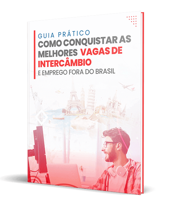 GUIA PRÁTICO: Como conquistar as melhores vagas de intercâmbio e emprego no exterior