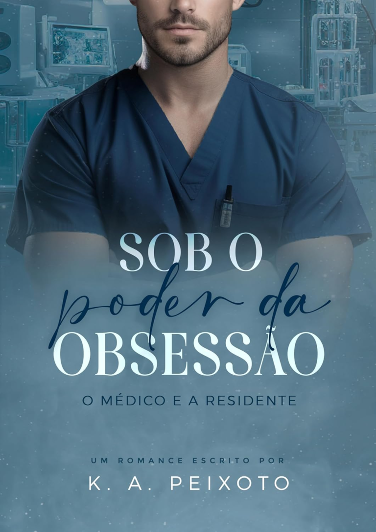 K.A. PEIXOTO – Sob O Poder Da Obsessão: O Médico e a Residente eBookPDF