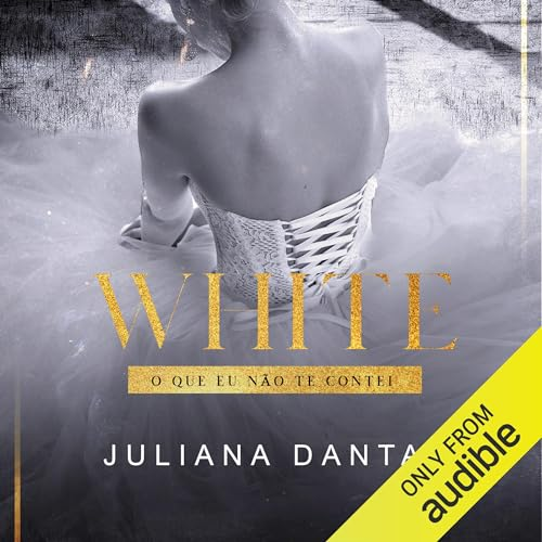 White: O que não te contei  Audiolivro ebook pdf