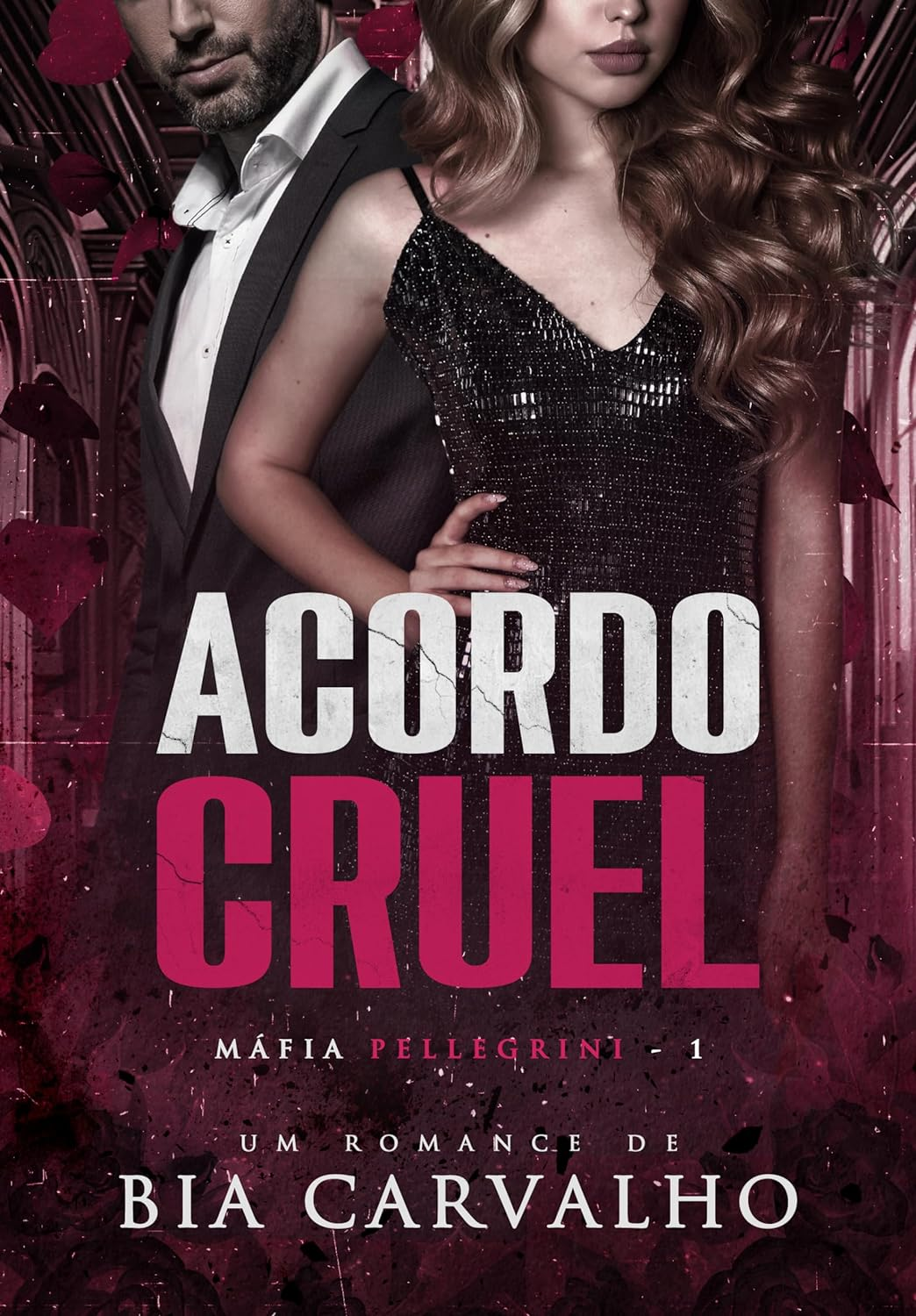 Acordo Cruel (Máfia Pellegrini Livro 1) por Bia Carvalho (Autor)