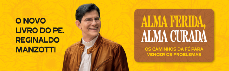 Alma ferida, alma curada Pe. Reginaldo Manzotti 