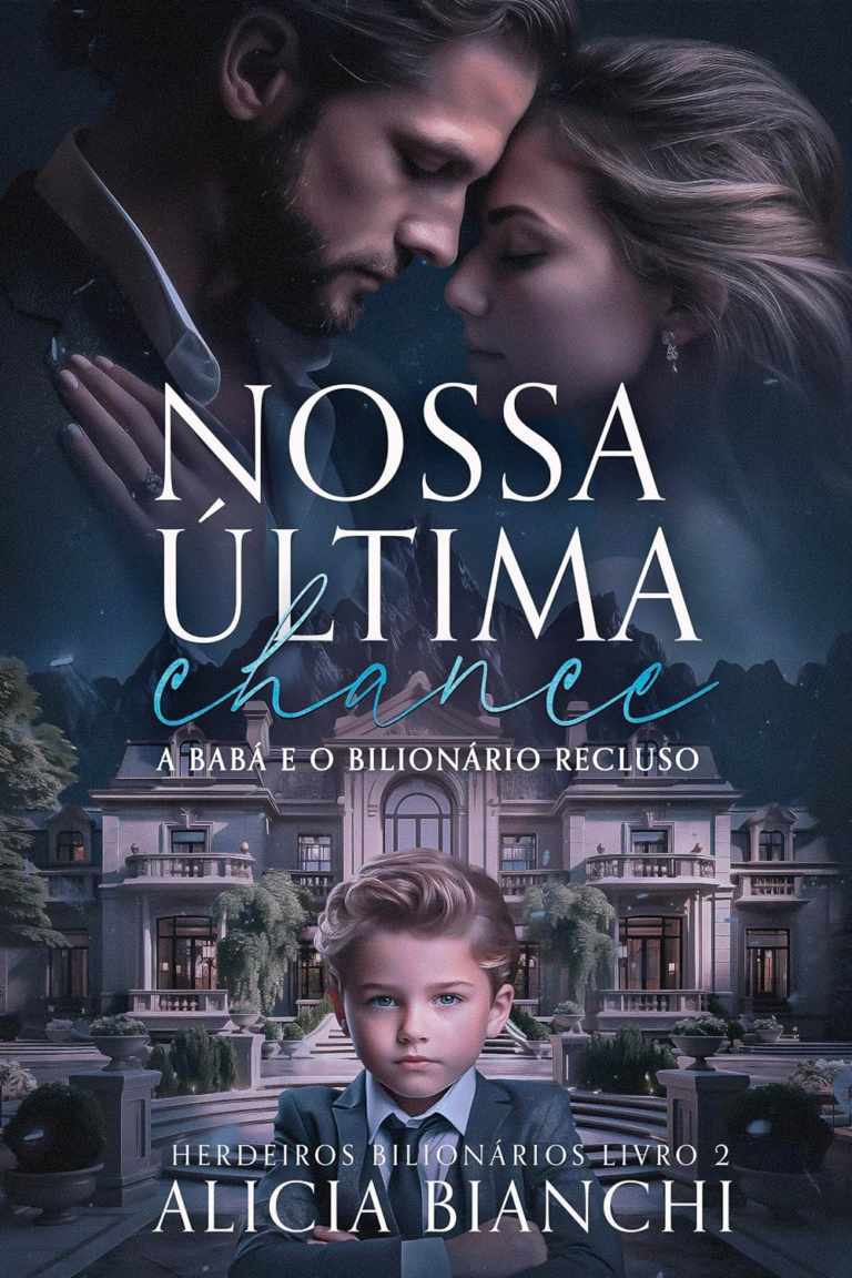 Nossa Última Chance : A Babá e o Bilionário Recluso (Herdeiros Bilionários Livro 2) eBook PDF