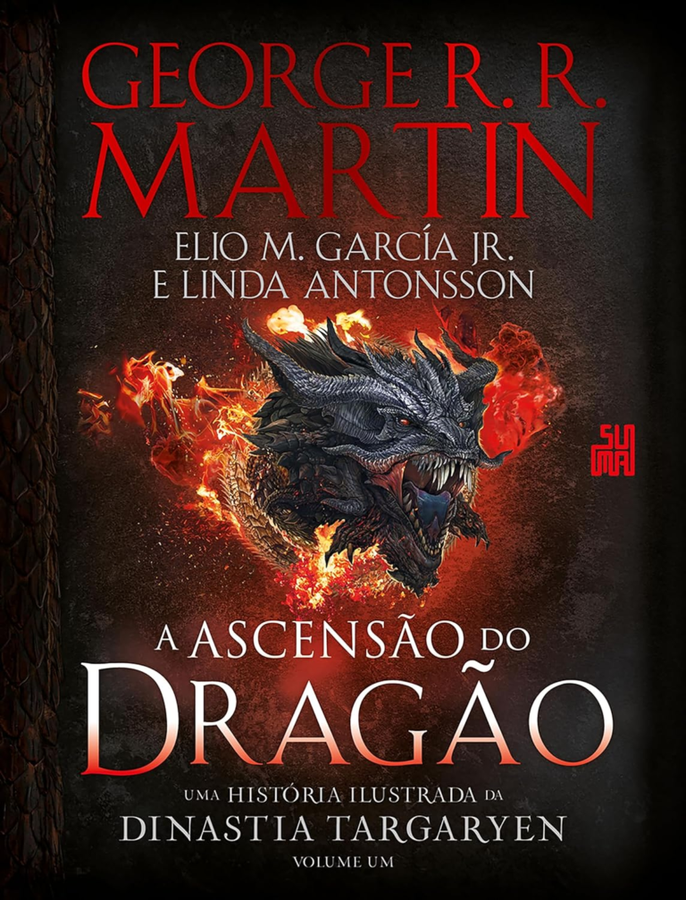 A Ascensão do Dragão: Uma história ilustrada da dinastia Targaryen – por Linda Antonsson