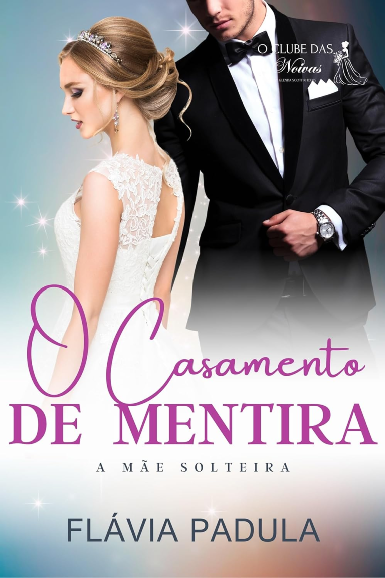 EBOOK O CASAMENTO DE MENTIRA: A MÃE SOLTEIRA LIVRO 2