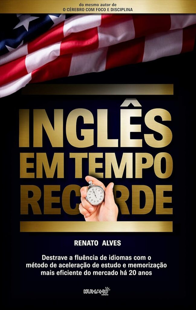 Inglês em Tempo Recorde Destrave a fluência de idiomas com o método de aceleração de estudo e memorização mais eficiente do mercado há 20 anos