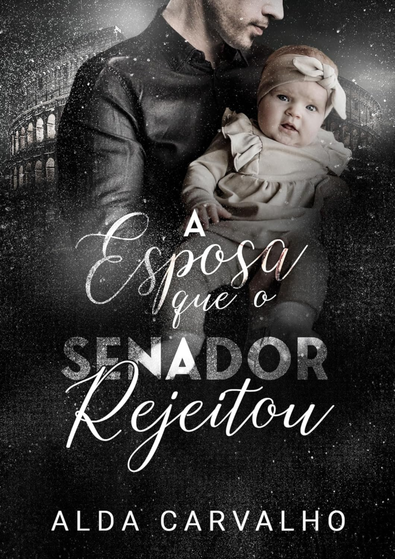 Livro “A Esposa Que O Senador Rejeitou” por Alda Carvalho: