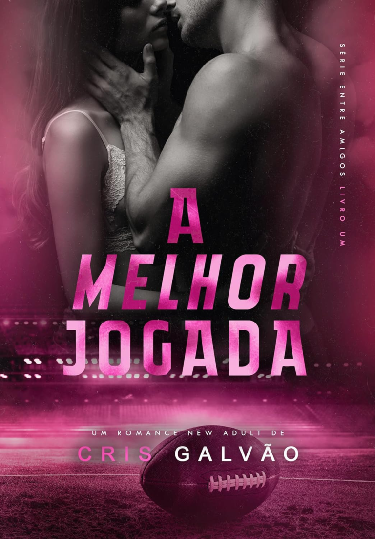 A MELHOR JOGADA (ENTRE AMIGOS Livro 1) por CRIS GALVÃO | LIVRO PDF |
