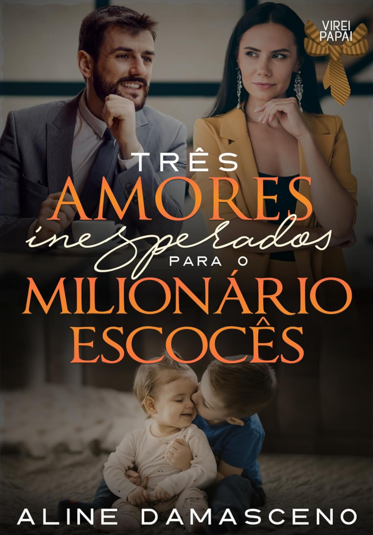 Três amores inesperados para o milionário escocês por Aline Damasceno | LIVRO PDF