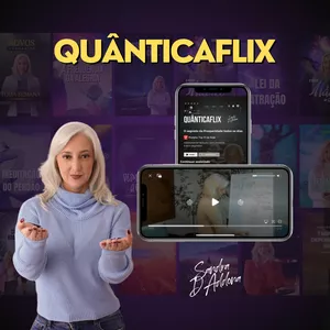 QuânticaFlix por Sandra D’Addona – “Reprogramação da Mente para a Prosperidade”