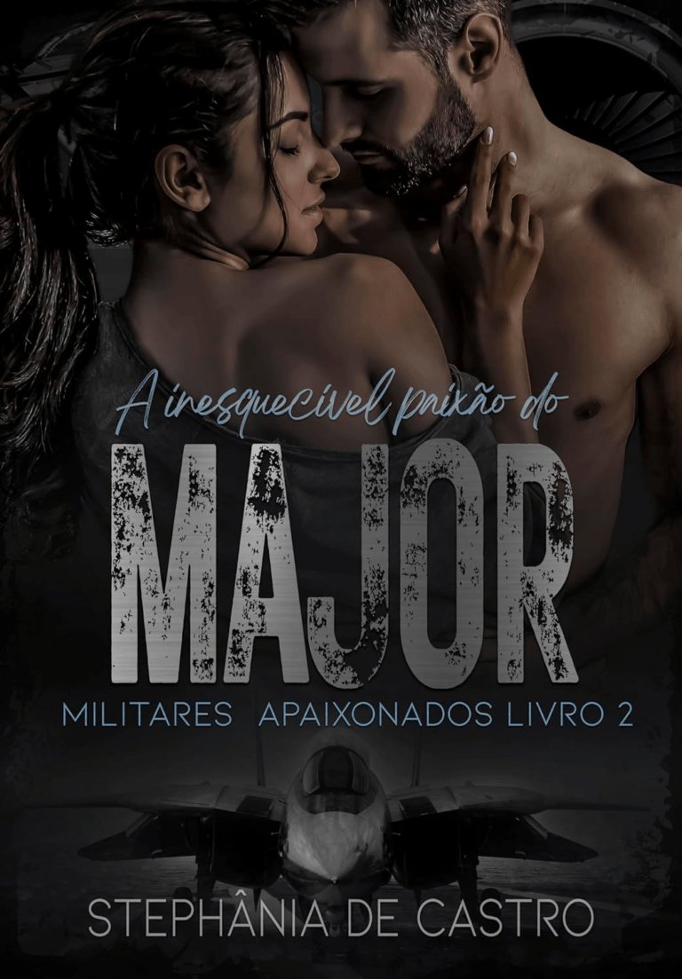 A INESQUECÍVEL PAIXÃO DO MAJOR: MILITARES 2 (MILITARES APAIXONADOS) por Stephânia de Castro | LIVRO PDF