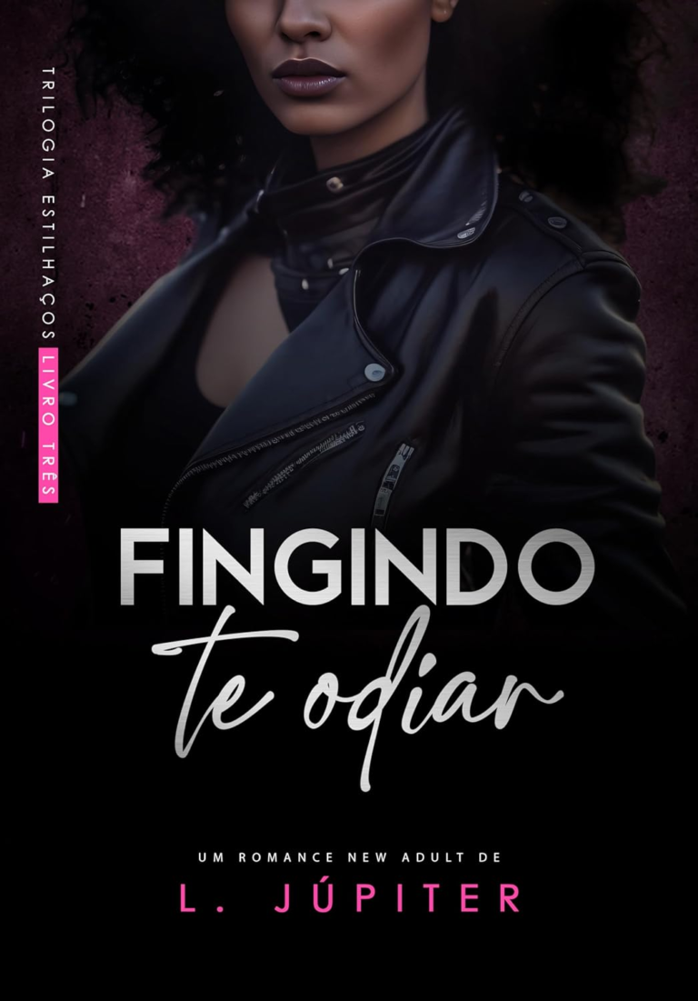 Fingindo Te Odiar (Estilhaços Livro 3) por L. Júpiter | LIVRO PDF