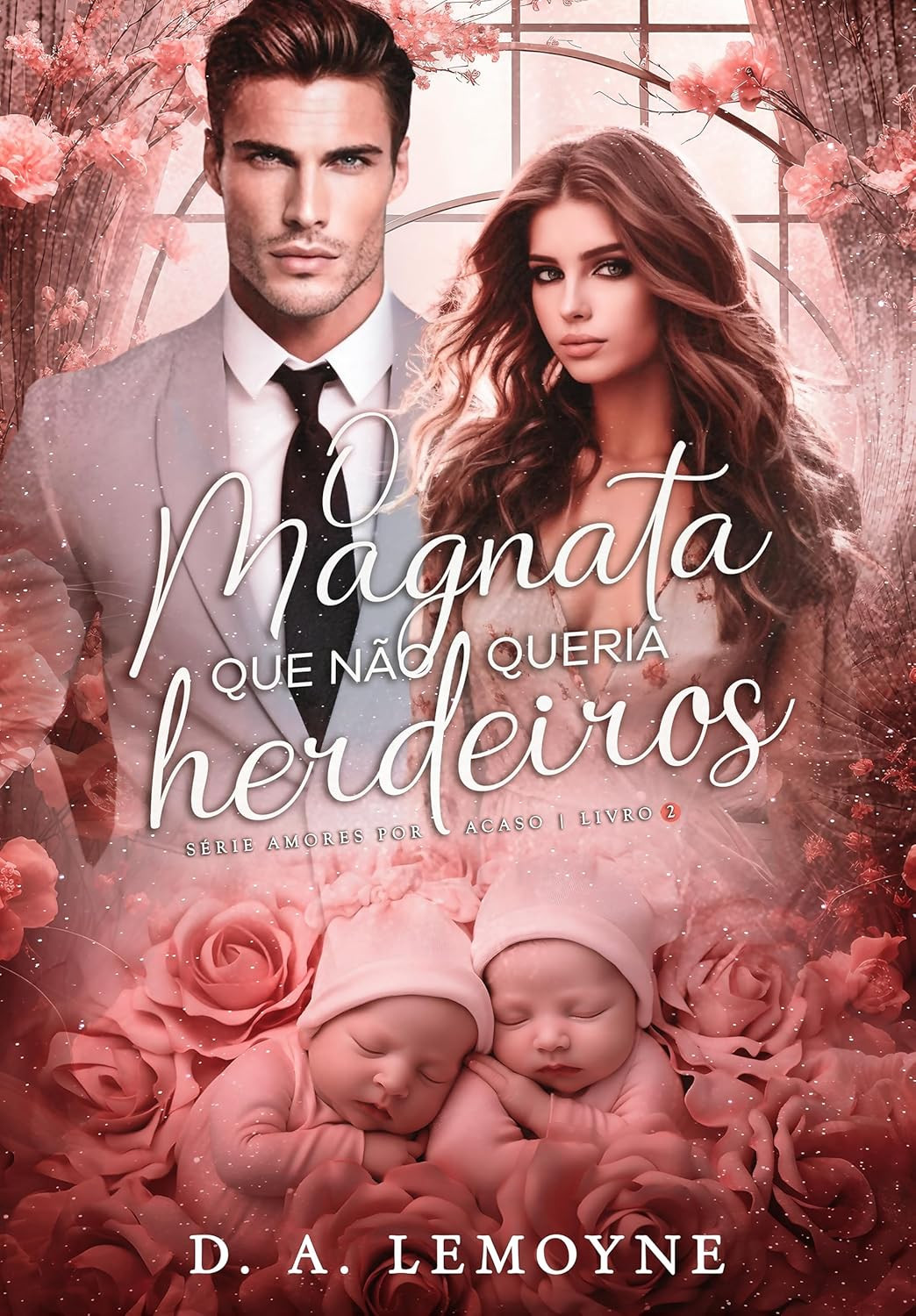 O Magnata que não queria Herdeiros por D. A. Lemoyne | LIVRO PDF 1 O Magnata que não queria Herdeiros (Amores por acaso Livro 2) eBook Kindle