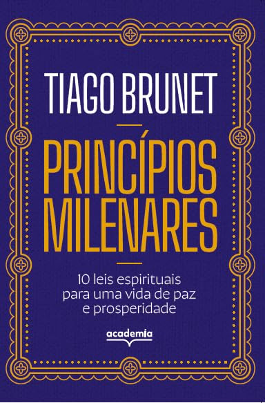 Princípios Milenares: 10 Leis Espirituais para uma Vida de Paz e Prosperidade por Tiago Brunet | LIVRO PDF 1 Princípios Milenares: 10 Leis Espirituais para uma Vida de Paz e Prosperidade por Tiago Brunet | LIVRO PDF