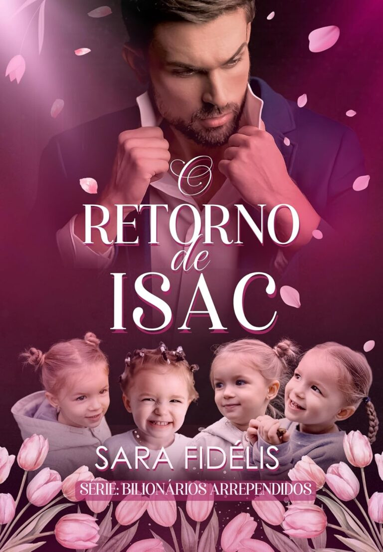 O Retorno de Isac: As Quatro Herdeiras do Bilionário por Sara Fidélis | eBook Kindle 14 https://go.hotmart.com/W22315763O