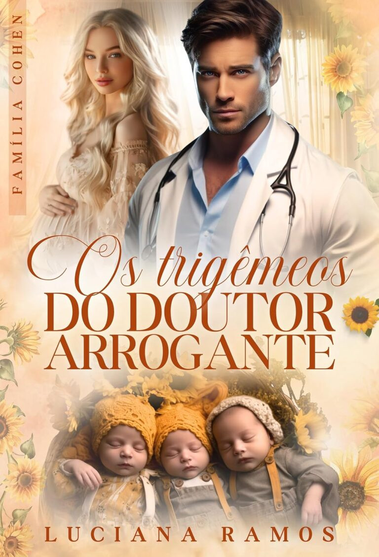 Os trigêmeos do doutor arrogante: Família Cohen (livro 3) por Luciana Ramos | LIVRO PDF 13 https://go.hotmart.com/W22315763O