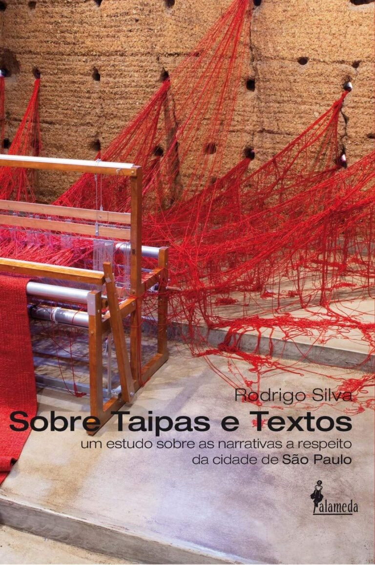 Livro Sobre Taipas e Textos: um Estudo Sobre as Narrativas a Respeito da Cidade de São Paulo por Rodrigo Silva | EBOOK PDF 17 https://go.hotmart.com/W22315763O