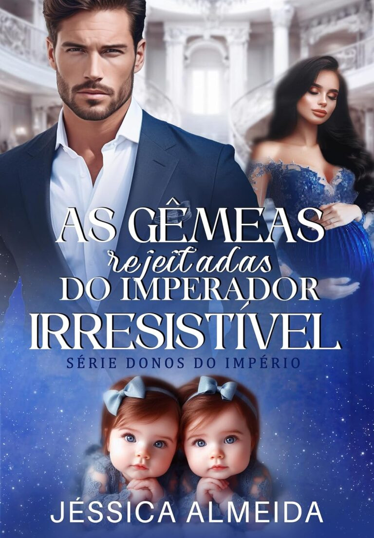 As Gêmeas Rejeitadas do Imperador Irresistível | Jéssica Almeida | LIVRO PDF 1 https://go.hotmart.com/W22315763O