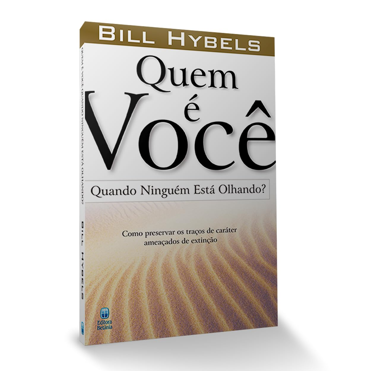 Quem é Você Quando Ninguém Está Olhando? | Bill Hybels | LIVRO PDF 1 Quem é Você Quando Ninguém Está Olhando? | Bill Hybels | LIVRO PDF