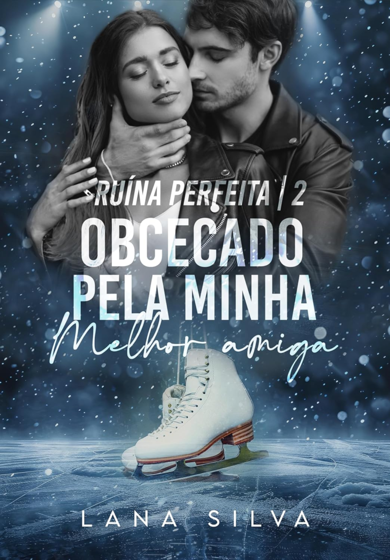 Obcecado Pela Minha Melhor Amiga por Lana Silva | PDF |