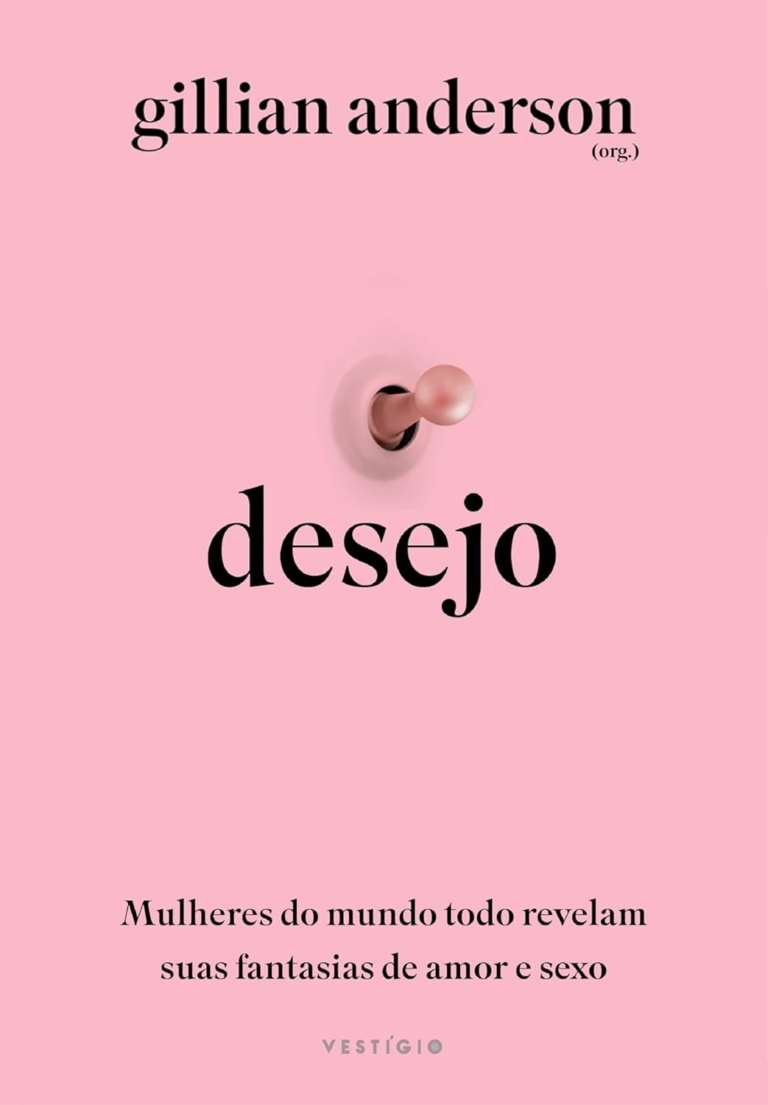 Desejo: Mulheres do mundo todo revelam suas fantasias de amor e sexo por Gillian Anderson | EBOOK PDF