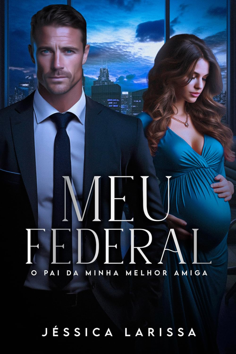 Meu Federal: O pai da minha melhor amiga | Jéssica Larissa | LIVRO PDF