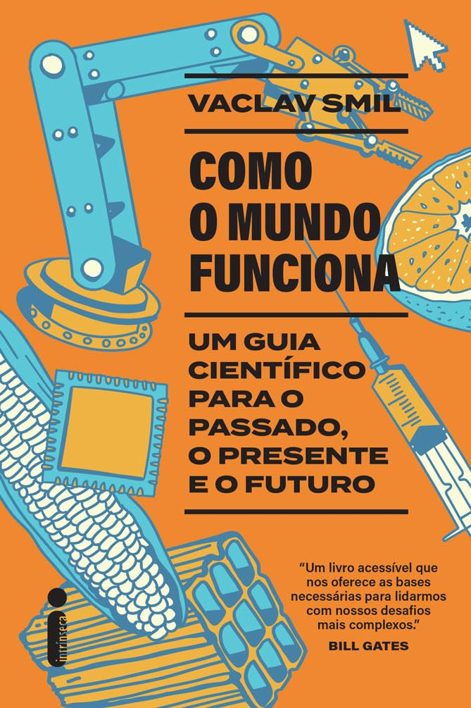 Como o mundo funciona: Um guia científico para o passado, o presente e o futuro | Vaclav Smil | LIVRO PDF