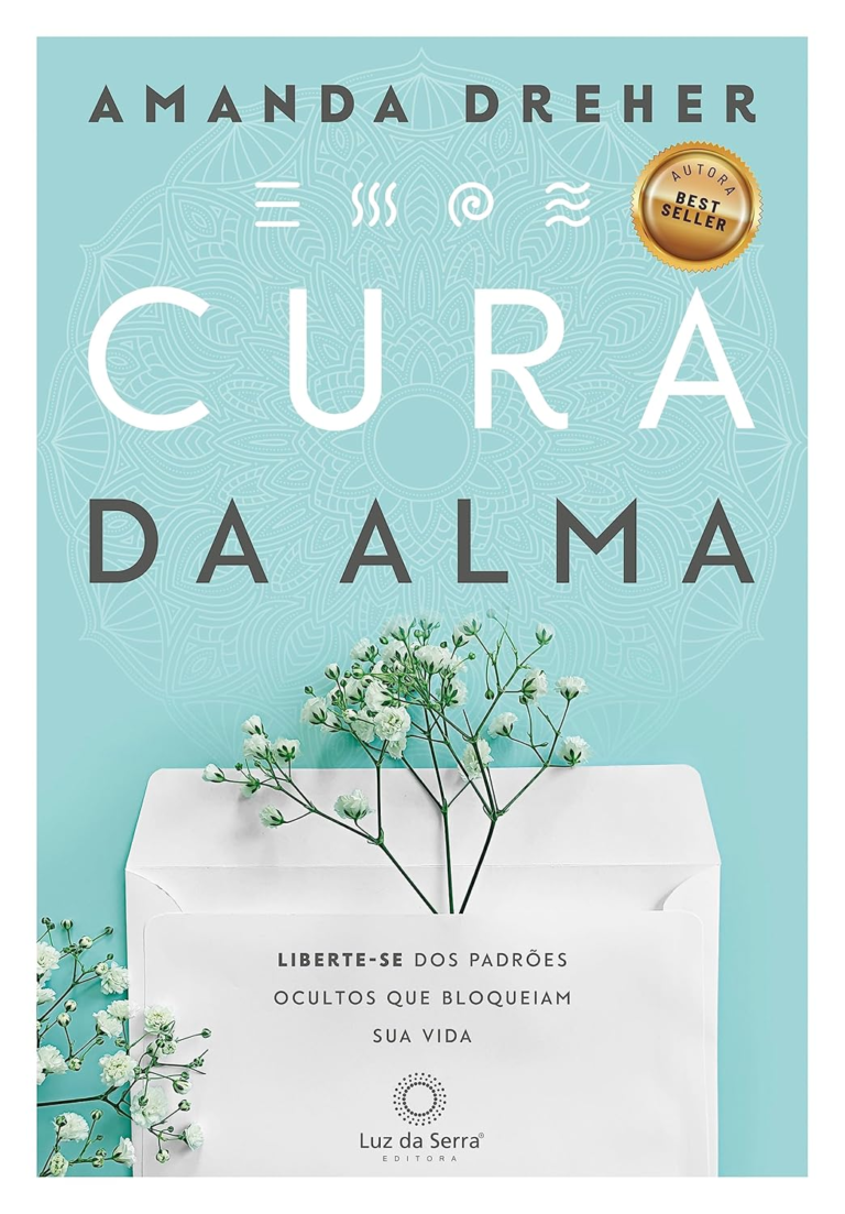 Cura da Alma: Liberte-se dos padrões ocultos que bloqueiam sua vida por Amanda Dreher | EBOOK PDF