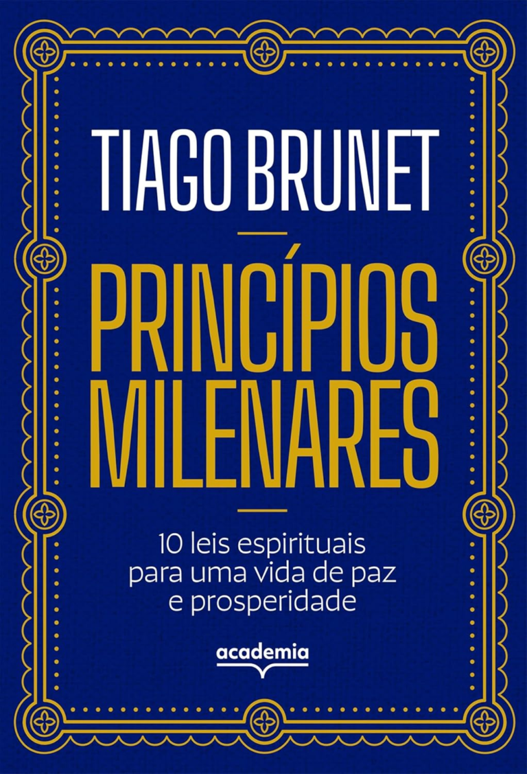Princípios milenares: 10 leis espirituais para uma vida de paz e prosperidade por Tiago Brunet | EBOOK PDF